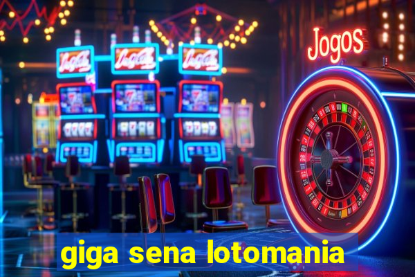 giga sena lotomania
